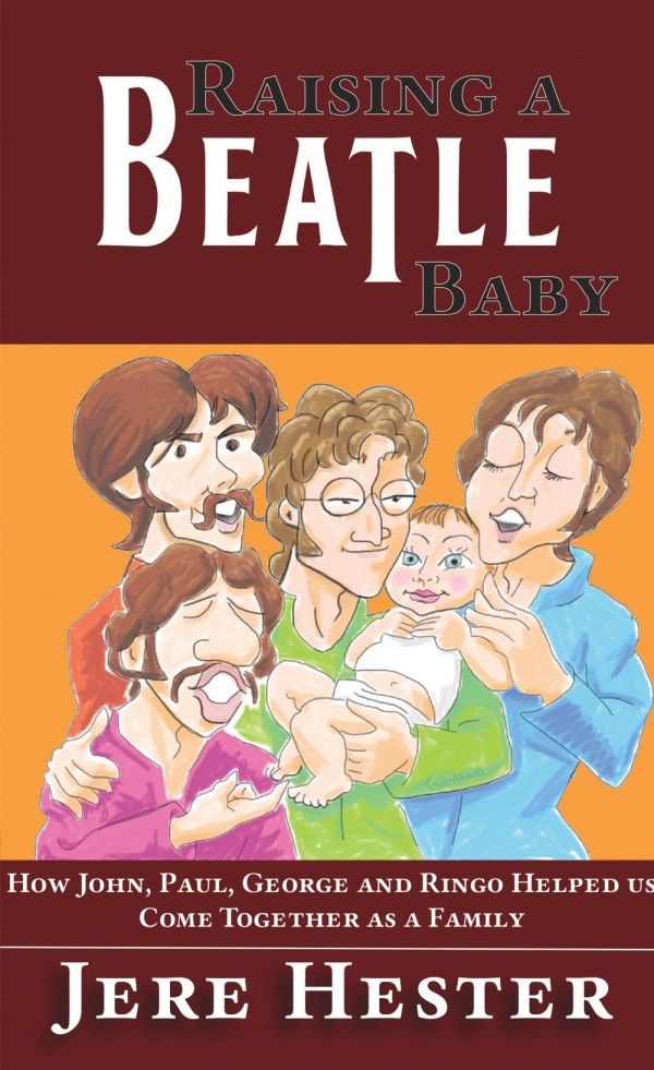 Raising a Beatle Baby by Jere Hester