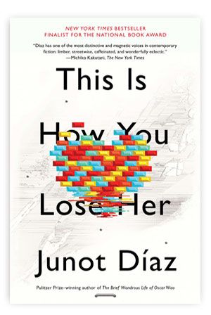 This Is How You Lose Her, via Junot Diaz