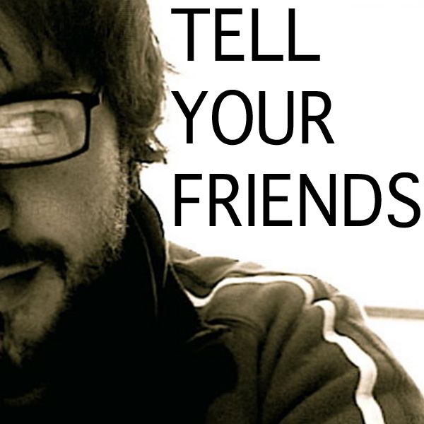 Tell Your Friends Podcast