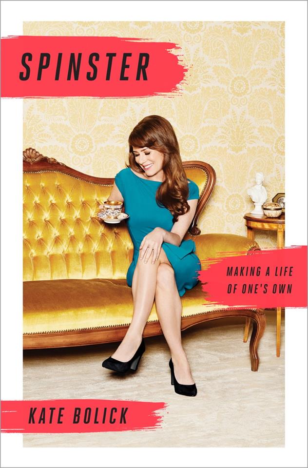 Spinster: Making a Life of One’s Own, by Kate Bolick